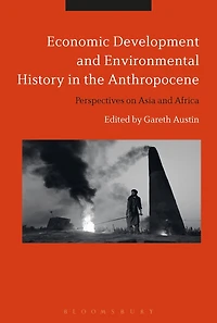 Economic Development and Environmental History the Anthropocene: Perspectives on Asia Africa