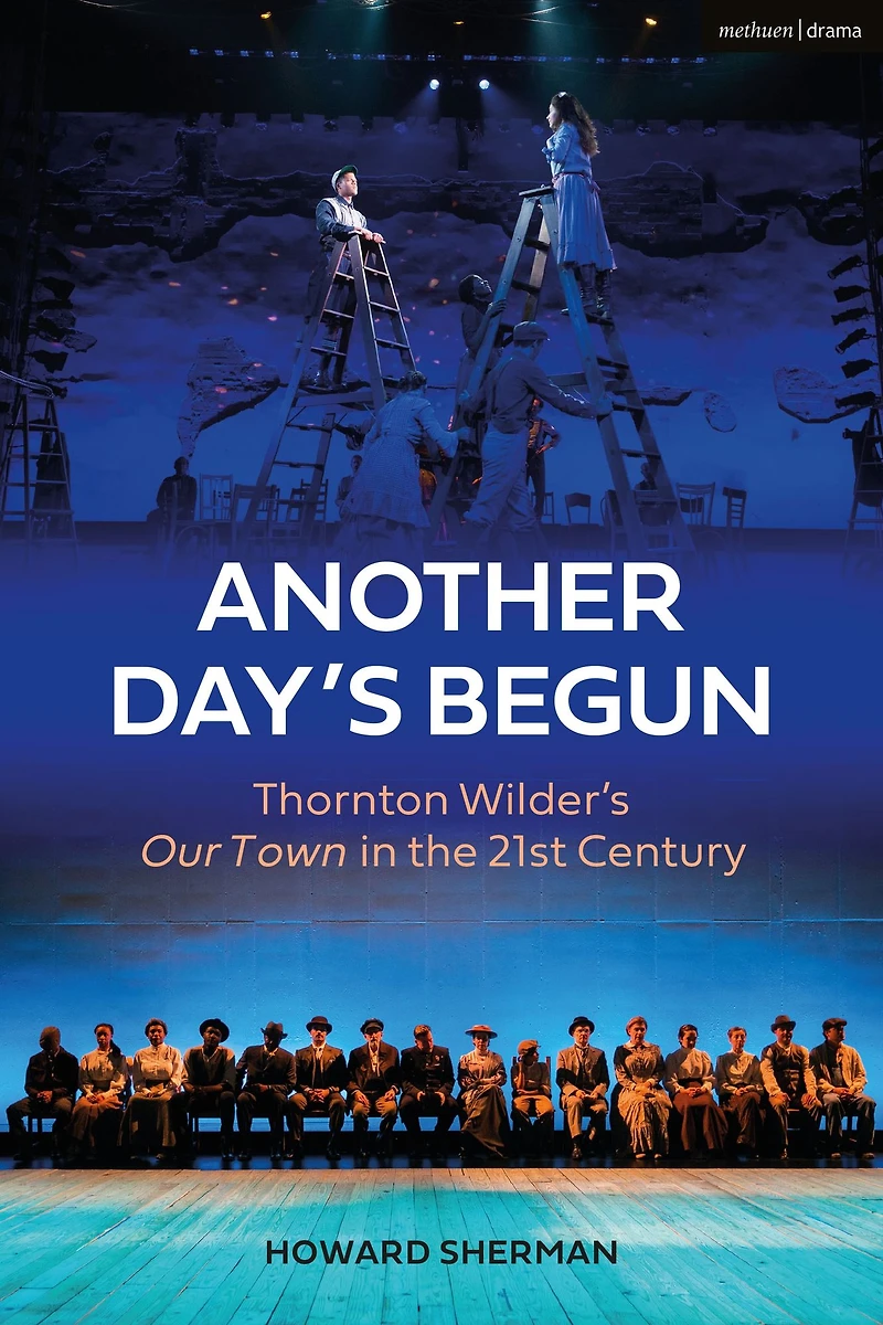 Another Day's Begun: Thornton Wilder's Our Town the 21st Century