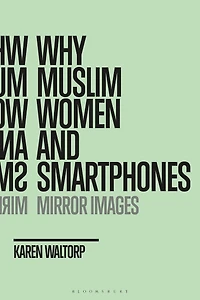 Why Muslim Women and Smartphones: Mirror Images