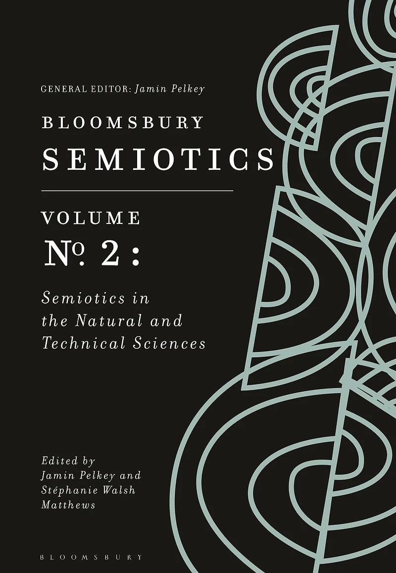 Bloomsbury Semiotics Volume 2: the Natural and Technical Sciences