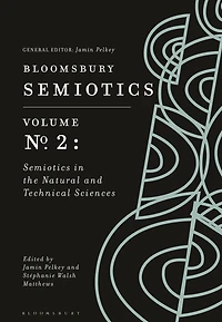 Bloomsbury Semiotics Volume 2: the Natural and Technical Sciences