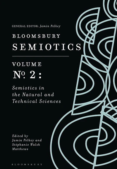 Bloomsbury Semiotics Volume 2: the Natural and Technical Sciences