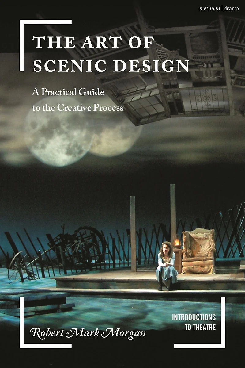 the Art of Scenic Design: A Practical Guide to Creative Process