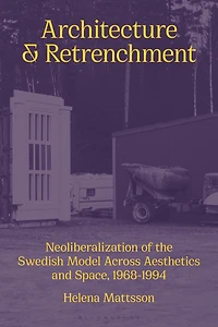 Architecture and Retrenchment: Neoliberalization of the Swedish Model across Aesthetics Space, 1968-1994