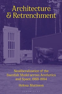 Architecture and Retrenchment: Neoliberalization of the Swedish Model across Aesthetics Space, 1968-1994