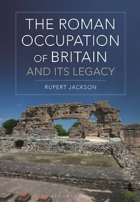The Roman Occupation of Britain and its Legacy