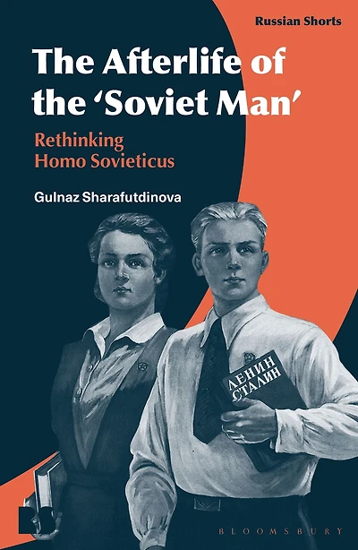 the Afterlife of 'Soviet Man': Rethinking Homo Sovieticus