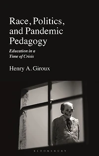 Race, Politics, and Pandemic Pedagogy: Education a Time of Crisis