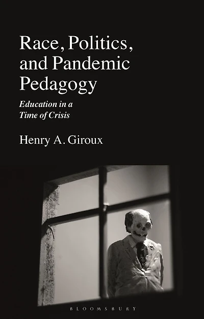 Race, Politics, and Pandemic Pedagogy: Education a Time of Crisis