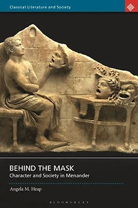 Behind the Mask: Character and Society Menander