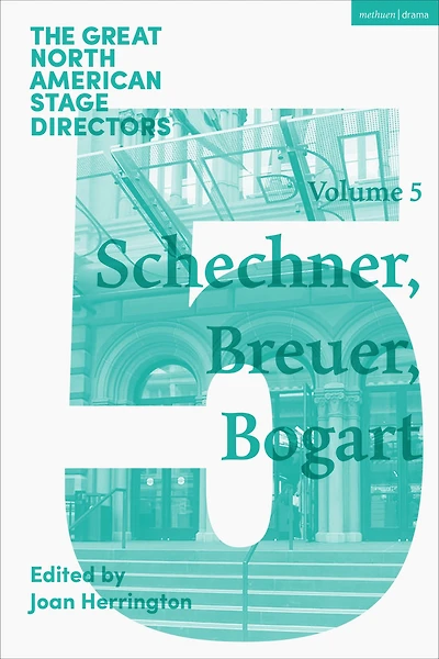 Great North American Stage Directors Volume 5: Richard Schechner, Lee Breuer, Anne Bogart