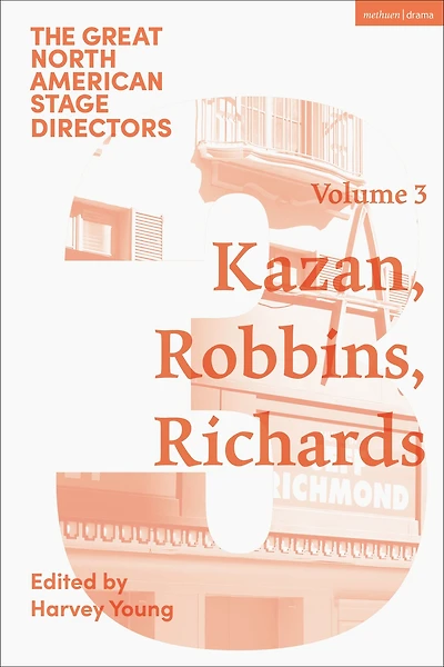 Great North American Stage Directors Volume 3: Elia Kazan, Jerome Robbins, Lloyd Richards