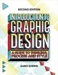 Introduction to Graphic Design: A Guide Thinking, Process, and Style