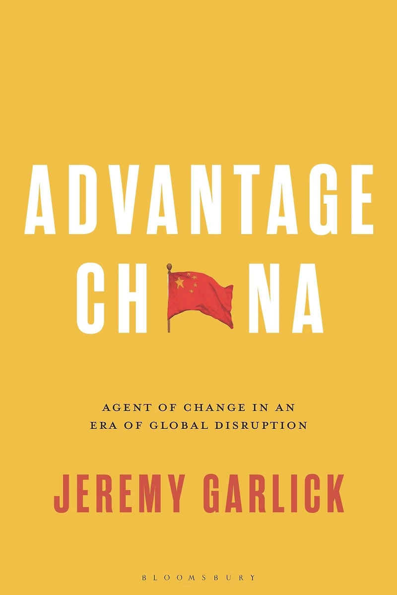 Advantage China: Agent of Change an Era Global Disruption