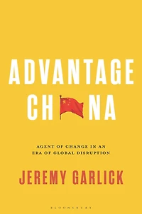 Advantage China: Agent of Change an Era Global Disruption