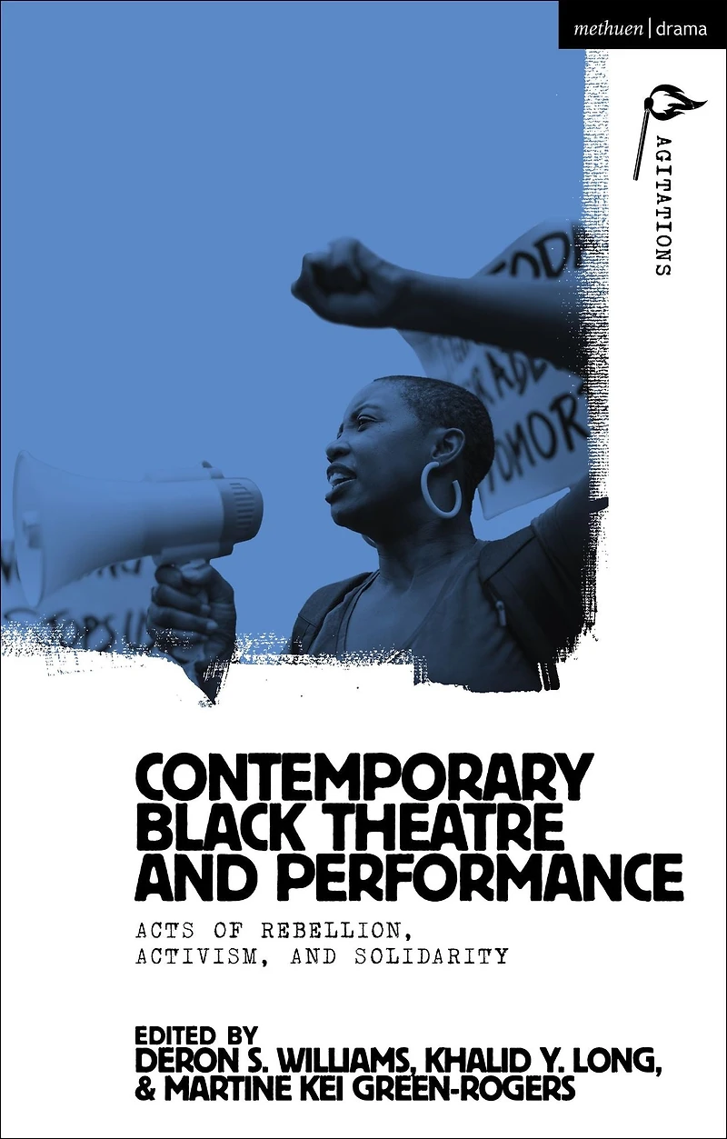 Contemporary Black Theatre and Performance: Acts of Rebellion, Activism, Solidarity
