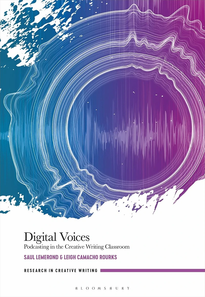 Digital Voices: Podcasting the Creative Writing Classroom