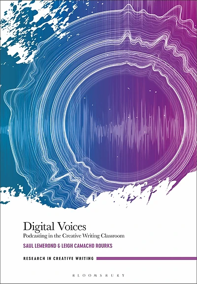 Digital Voices: Podcasting the Creative Writing Classroom