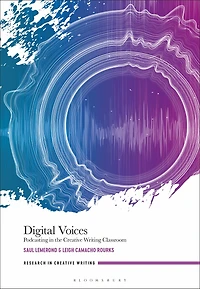 Digital Voices: Podcasting the Creative Writing Classroom