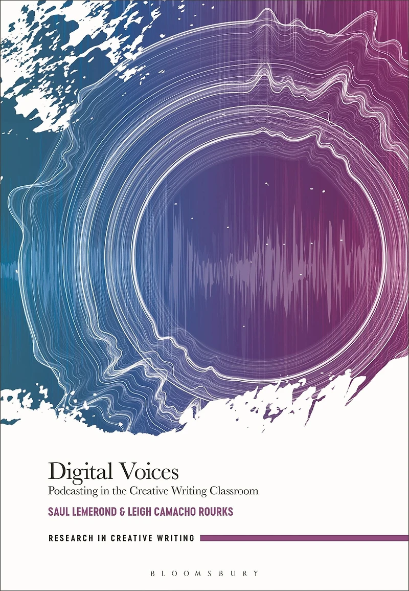 Digital Voices: Podcasting the Creative Writing Classroom