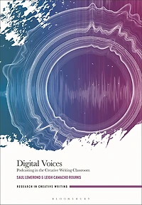 Digital Voices: Podcasting the Creative Writing Classroom