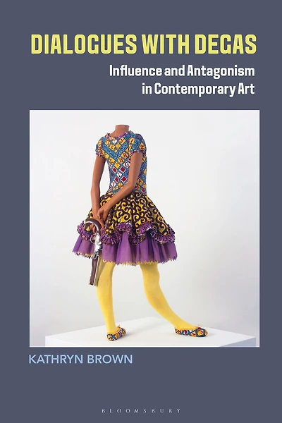 Dialogues with Degas: Influence and Antagonism Contemporary Art