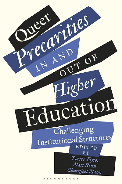 Queer Precarities and out of Higher Education: Challenging Institutional Structures