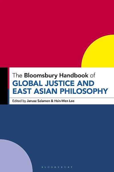 The Bloomsbury Handbook of Global Justice and East Asian Philosophy