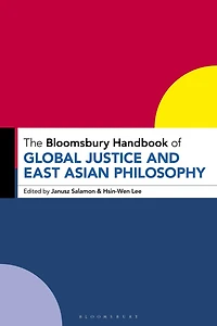 The Bloomsbury Handbook of Global Justice and East Asian Philosophy