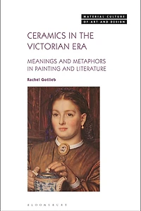 Ceramics the Victorian Era: Meanings and Metaphors Painting Literature