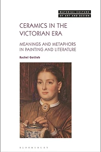 Ceramics the Victorian Era: Meanings and Metaphors Painting Literature