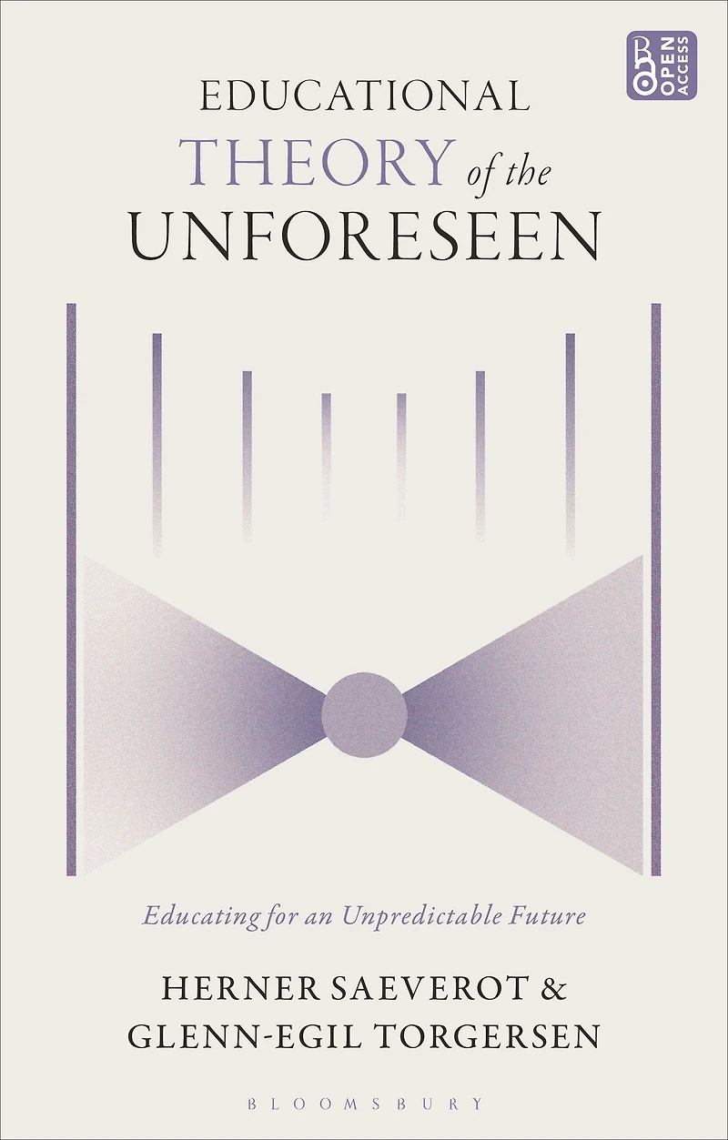 Educational Theory of the Unforeseen: Educating for an Unpredictable Future