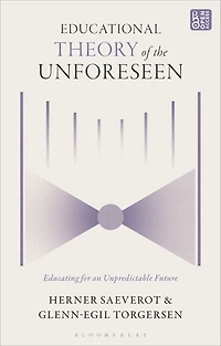 Educational Theory of the Unforeseen: Educating for an Unpredictable Future