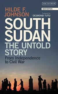 South Sudan: The Untold Story from Independence to Civil War