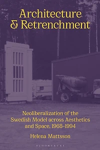 Architecture and Retrenchment: Neoliberalization of the Swedish Model across Aesthetics Space, 1968-1994