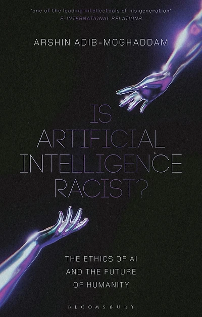 Is Artificial Intelligence Racist?: the Ethics of AI and Future Humanity