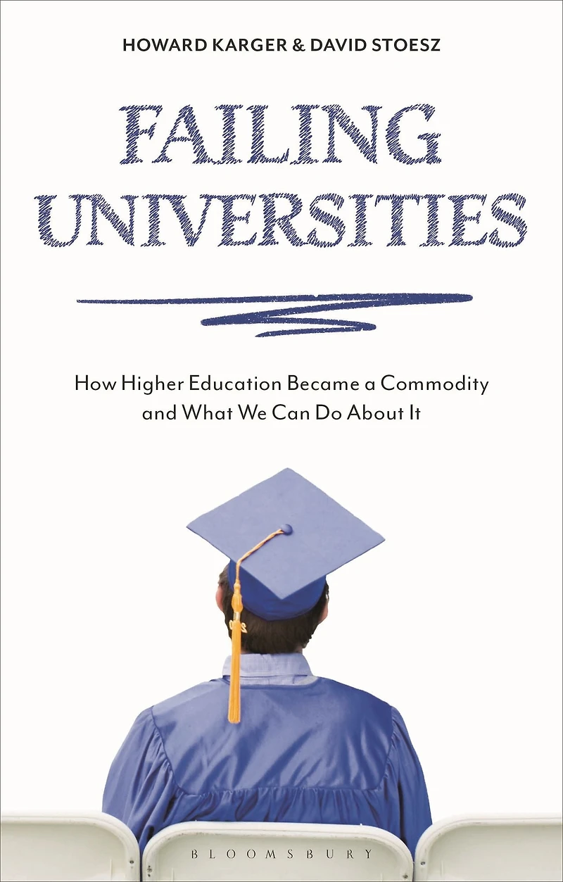 Failing Universities: How Higher Education Became a Commodity and What We Can Do About It