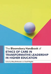 The Bloomsbury Handbook of Ethics Care Transformative Leadership Higher Education