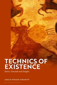 Technics of Existence: Sartre, Foucault and Stiegler