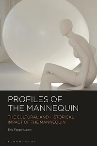 Profiles of the Mannequin: Cultural and Historical Impact Mannequin