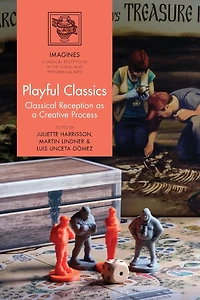 Playful Classics: Classical Reception as a Creative Process