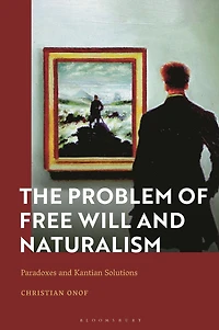 The Problem of Free Will and Naturalism: Paradoxes Kantian Solutions