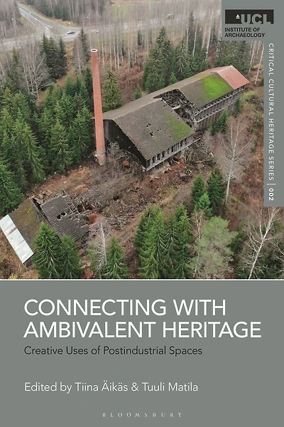 Connecting with Ambivalent Heritage: Creative Uses of Postindustrial Spaces