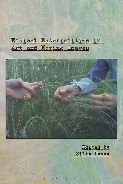 Ethical Materialities Art and Moving Images