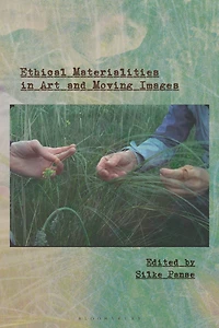 Ethical Materialities Art and Moving Images