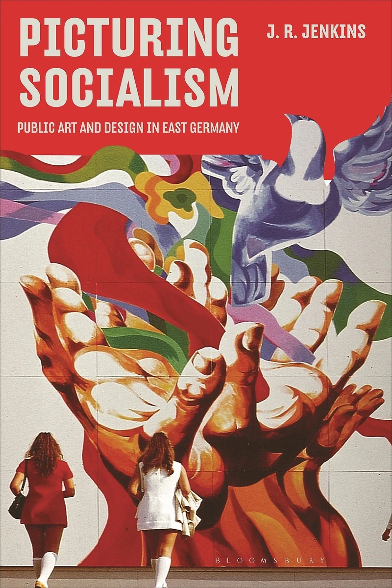Picturing Socialism: Public Art and Design East Germany