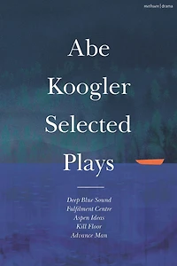 Abe Koogler Selected Plays