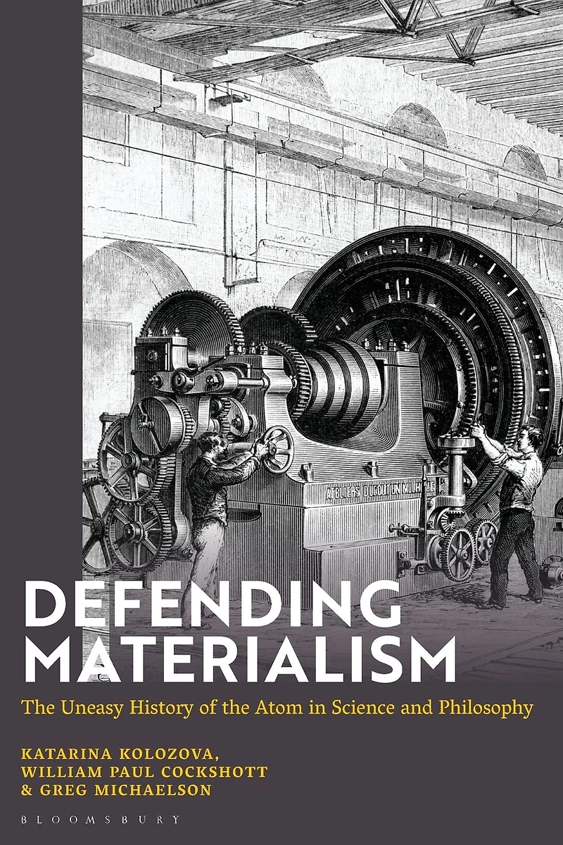 Defending Materialism: the Uneasy History of Atom Science and Philosophy