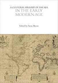 A Cultural History of the Sea Early Modern Age