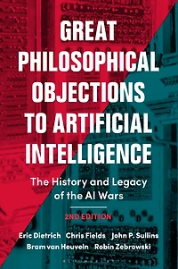 Great Philosophical Objections to Artificial Intelligence: the History and Legacy of AI Wars